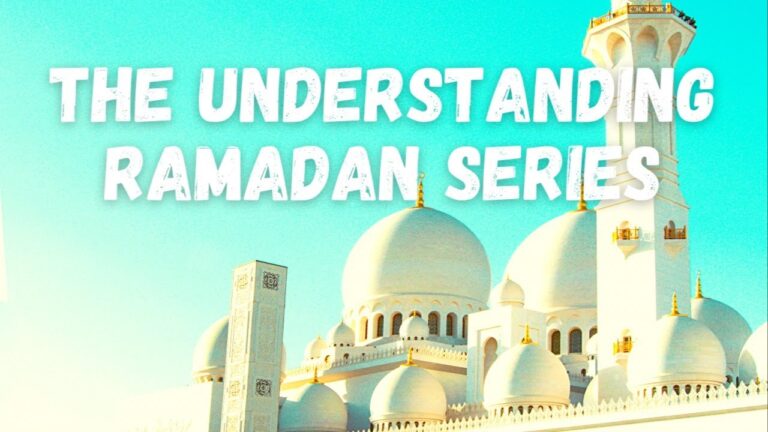 Understanding Ramadan (2): Manners & Fiqh of Fasting (Part 1)