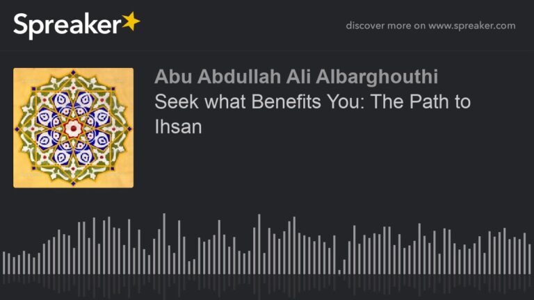 Seek what Benefits You: The Path to Ihsan