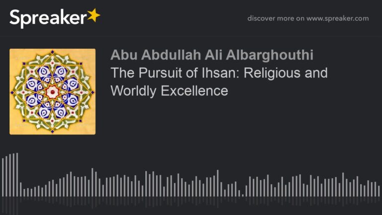 The Pursuit of Ihsan: Religious and Worldly Excellence