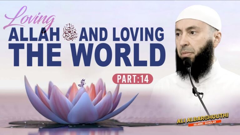 This is Love (14): Loving Allah and Loving the World | Ali Albarghouthi