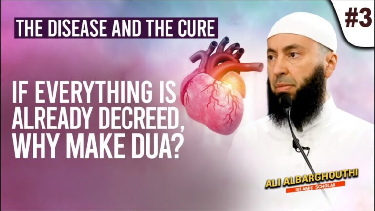 The Disease and the Cure (3): If everything is already decreed, why make dua? |  Ali Albarghouthi