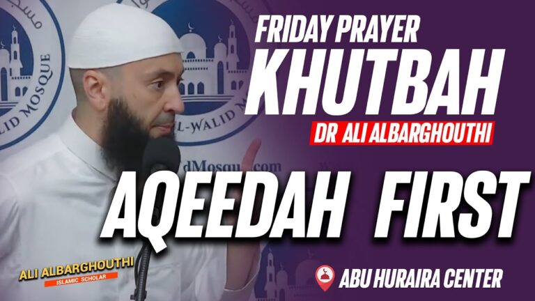 Friday Prayer Khutbah | Aqeedah First By Sh Dr Ali AlBarghouthi | Abu Huraira Center