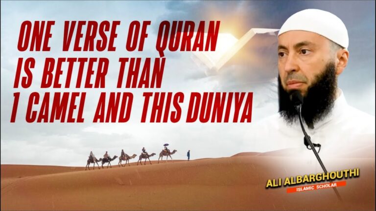One Verse of Quran is Better Than 1 Camel and Dunia | Ali Albarghouthi